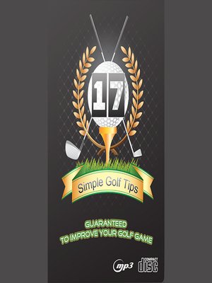 cover image of 17 Simple Golf Tips Guaranteed to Improve Your Golf Game